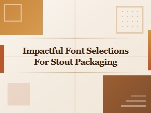 Impactful Font Choices for Bold Stout Packaging
