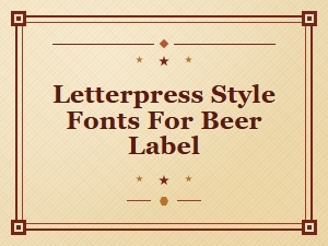 Letterpress Fonts for Bold Beer Labels