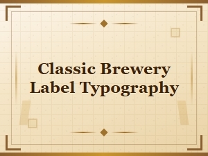 Classic Brewery Labels and Their Typography